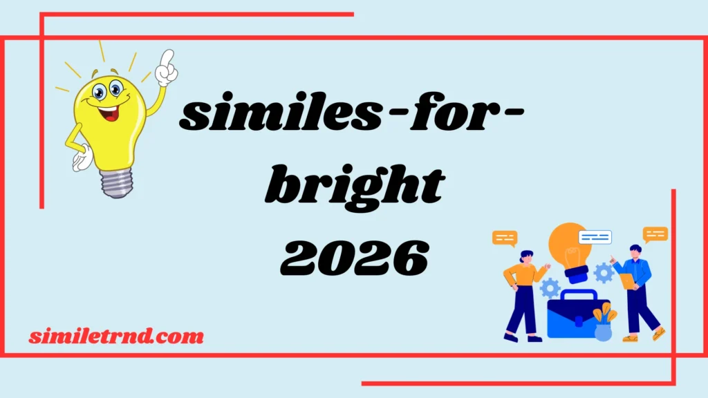 60+ Similes for Bright 2026