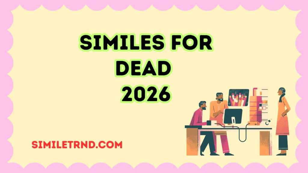 102+ Similes for Dead 2026