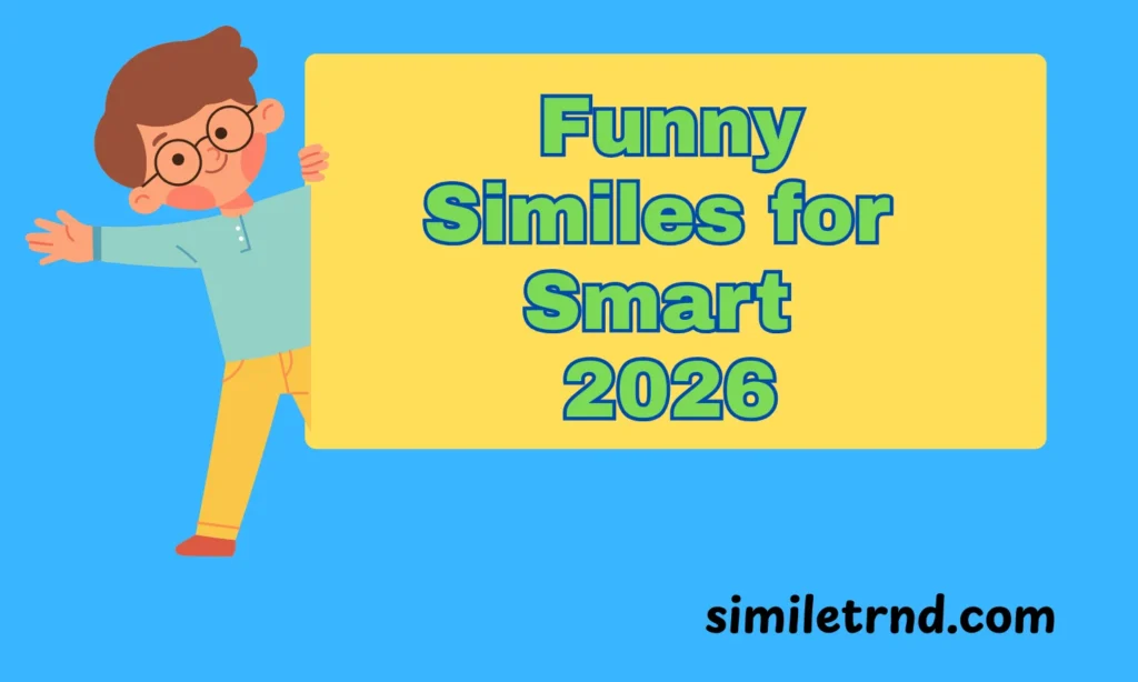 105+ Funny Similes for Smart 2026