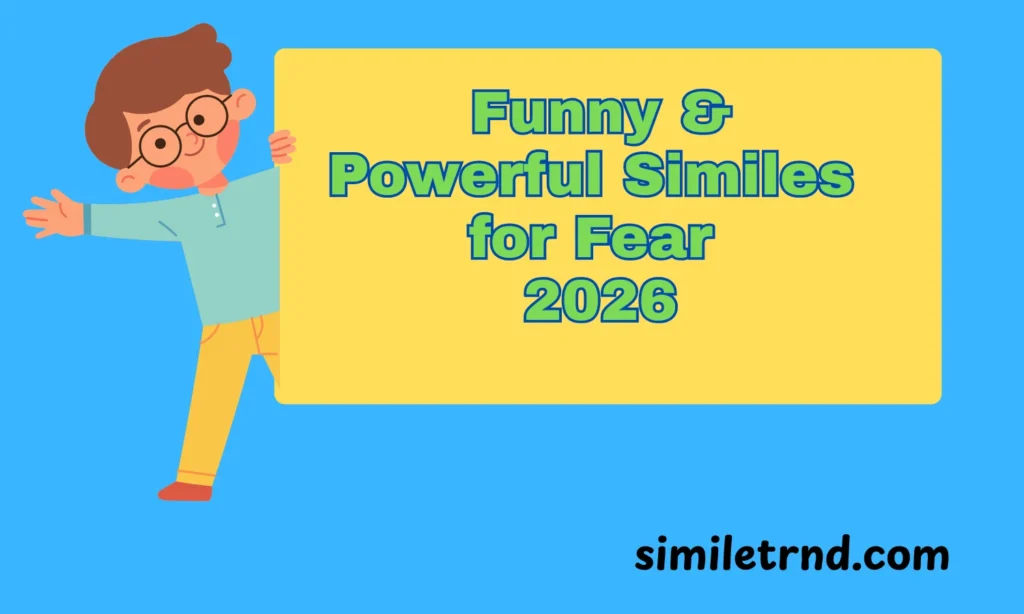 109+ Funny & Powerful Similes for Fear 2026