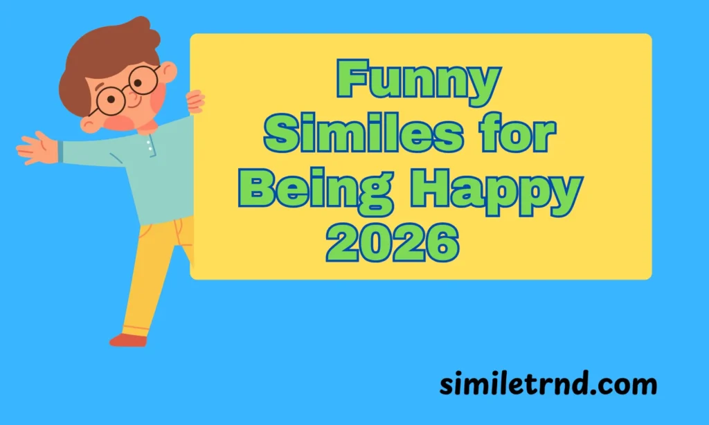 102+ Funny Similes for Being Happy 2026