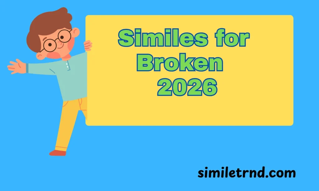 105+ Similes for Broken 2026