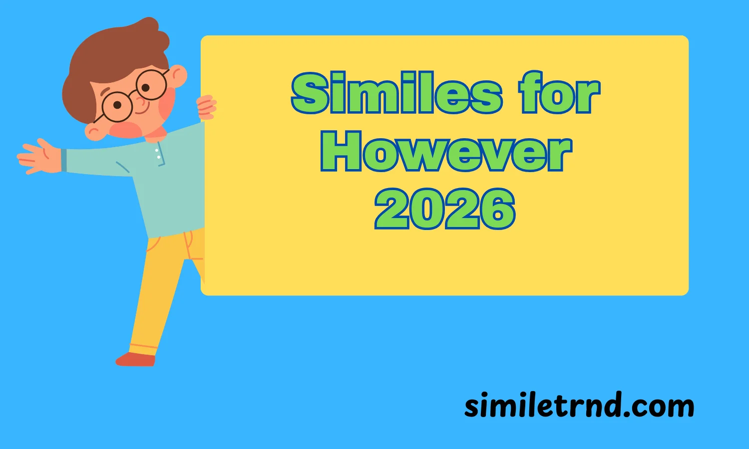 Similes for However
