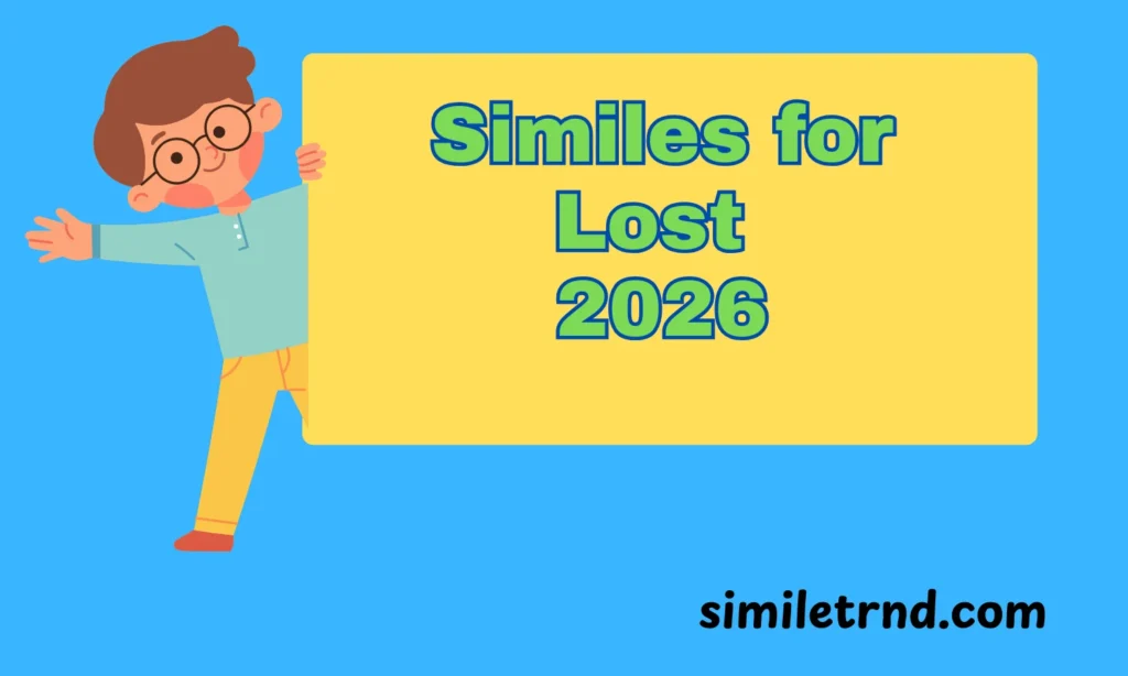 109+ Similes for Lost 2026
