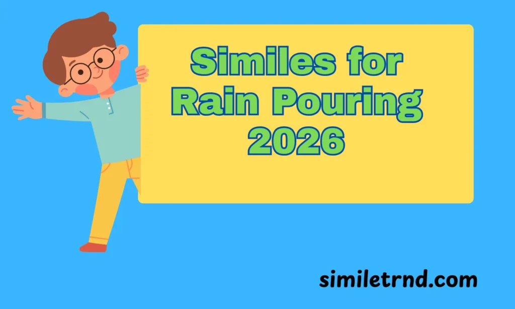 105+ Similes for Rain Pouring 2026