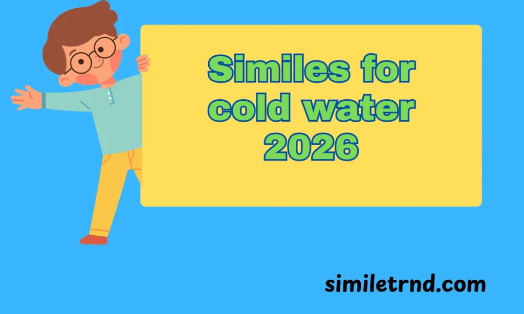 Similes for cold water