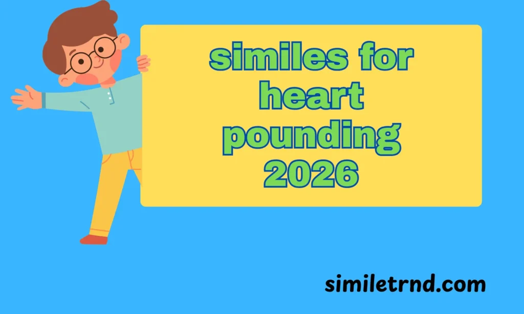 similes for heart pounding