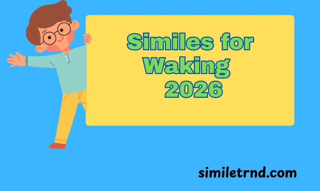 Similes for Waking