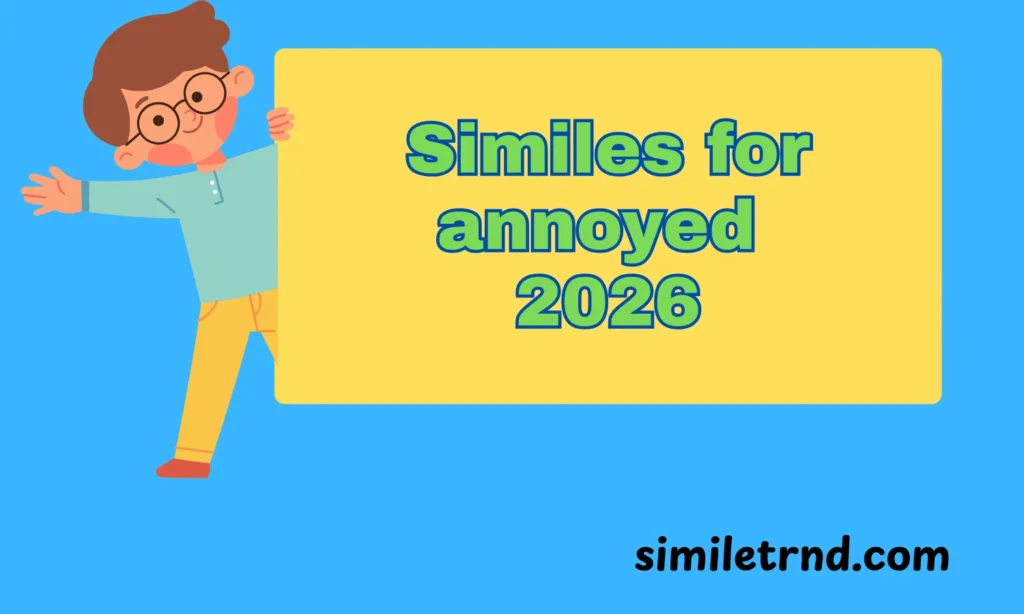Similes for annoyed