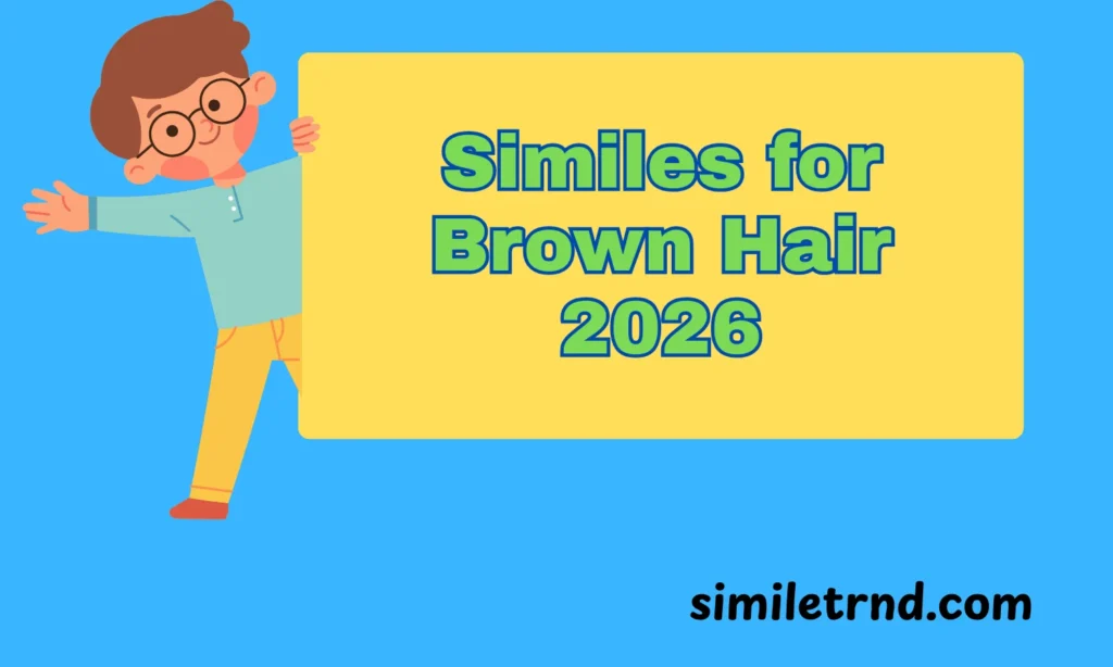 109+Similes for Brown Hair 2026