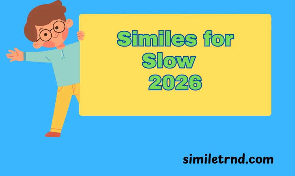 102+Similes for Slow 2026
